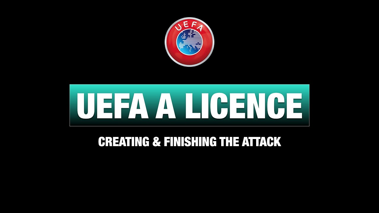 UEFA A | CREATING & FINISHING THE ATTACK