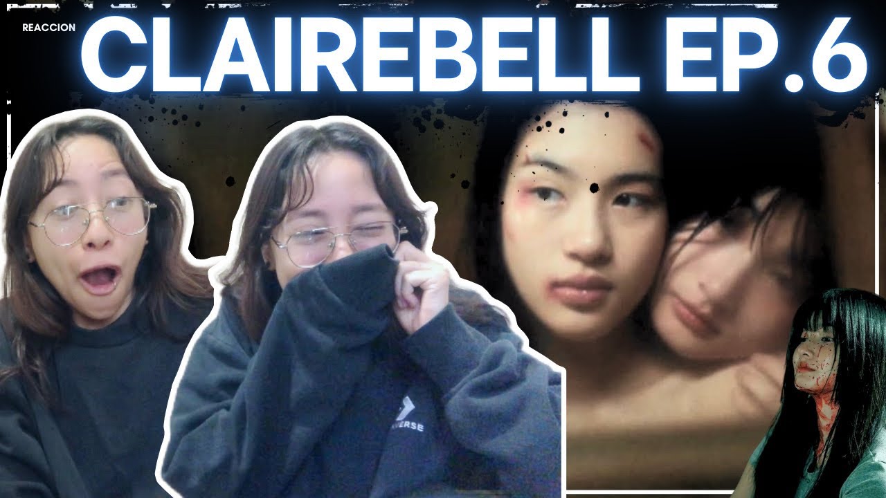 CLAIREBELL EP. 6 REACTION/ REACCIONANDO (ENGLISH SUB)