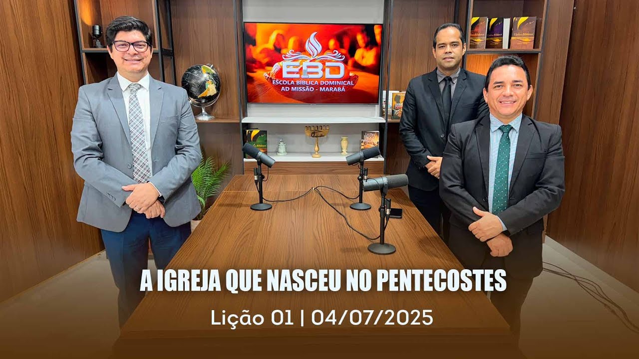 ESCOLA BÍBLICA DOMINICAL | 04-07 | 3º TRI. | 2025 | LIÇÃO 01 | A IGREJA QUE NASCEU NO PENTECOSTES