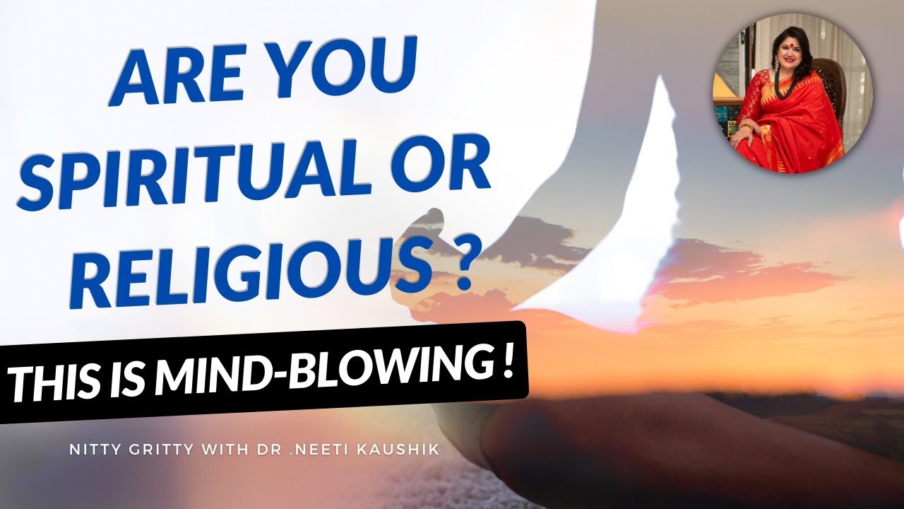 Are you Dwindling between Being Religious or Spiritual ?