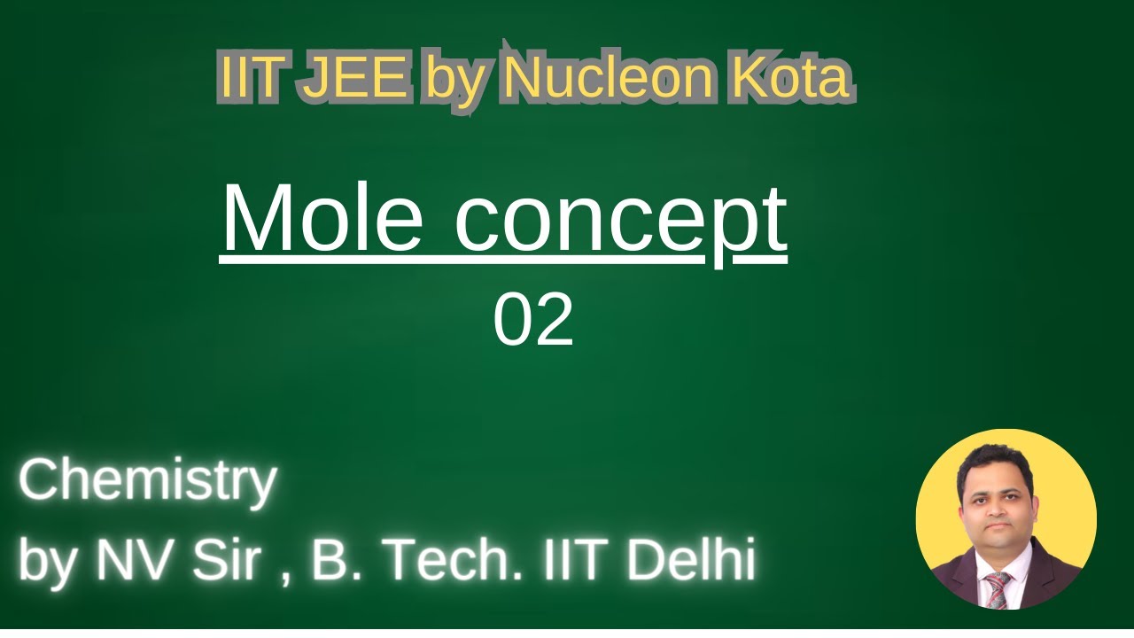 Mole concept -02 by NV sir B. Tech. From IIT Delhi @ Nucleon IIT JEE NEET Chemistry Kota