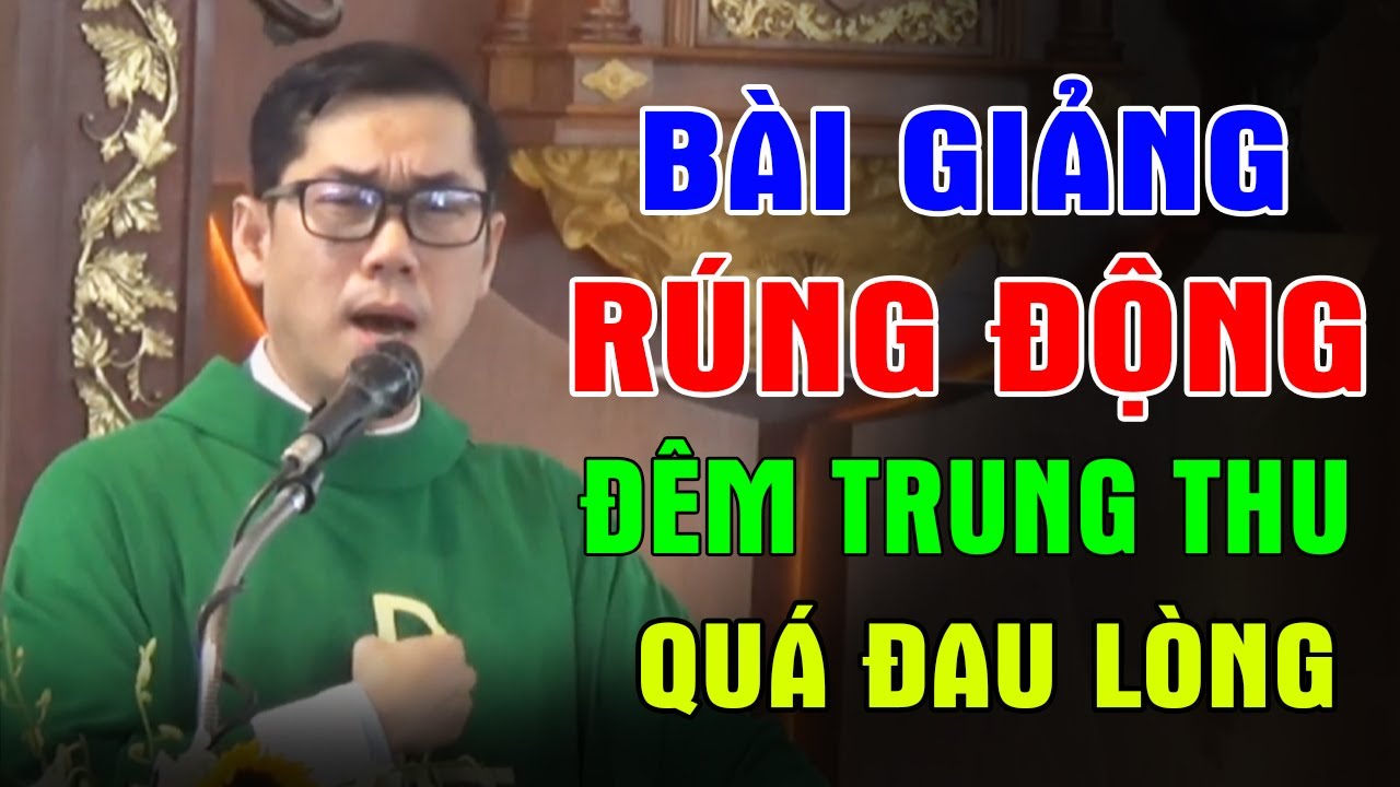 BÀI GIẢNG RÚNG ĐỘNG ĐÊM TRUNG THU Của Lm Phaolô Lưu Quang Bảo Vinh | Ánh Sáng Lời Chúa