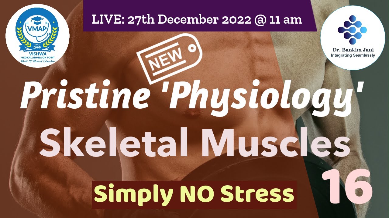 16 - Skeletal Muscles - NEW Pristine 'Physiology' by Dr. Bankim Jani