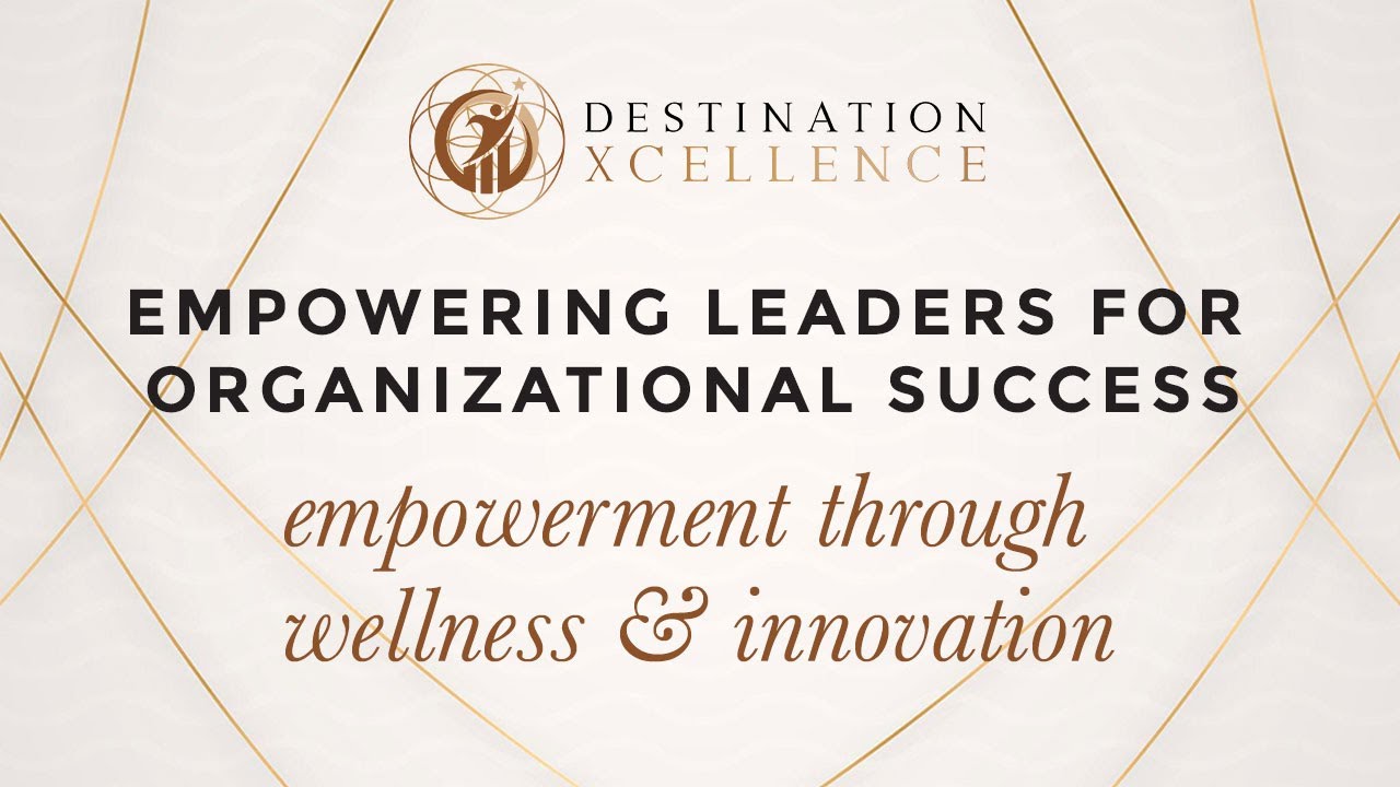 Destination Xcellence Day 1 - Empowerment Through Wellness and Innovation