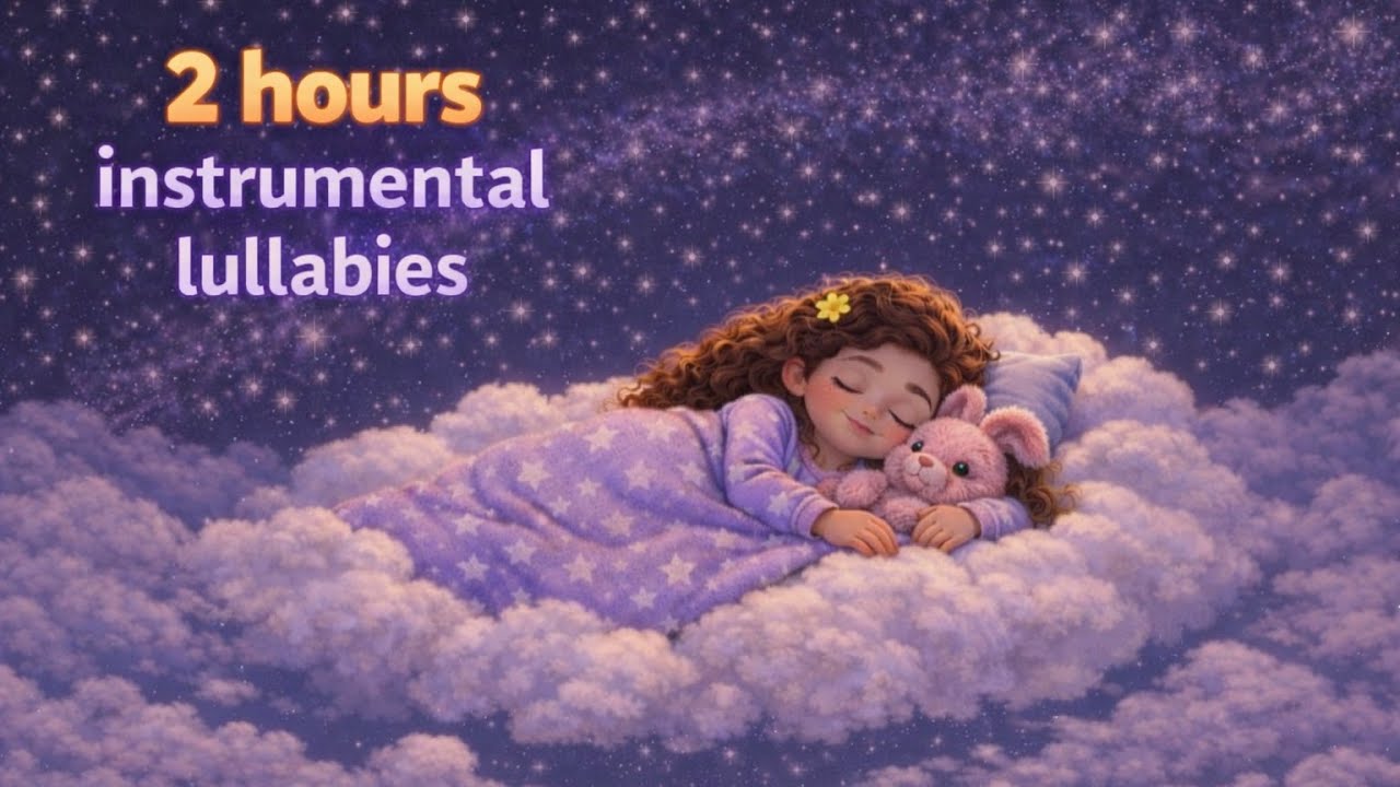 2 Hours of Instrumental calm Lullabies 🌙 Deep Sleep for Babies