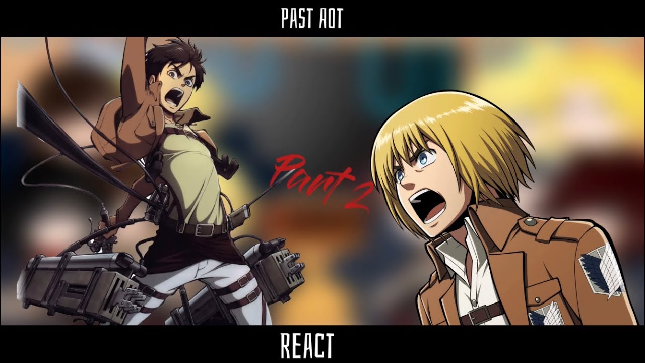 Past Aot react ||Part 2/?||Gcrv/Short||