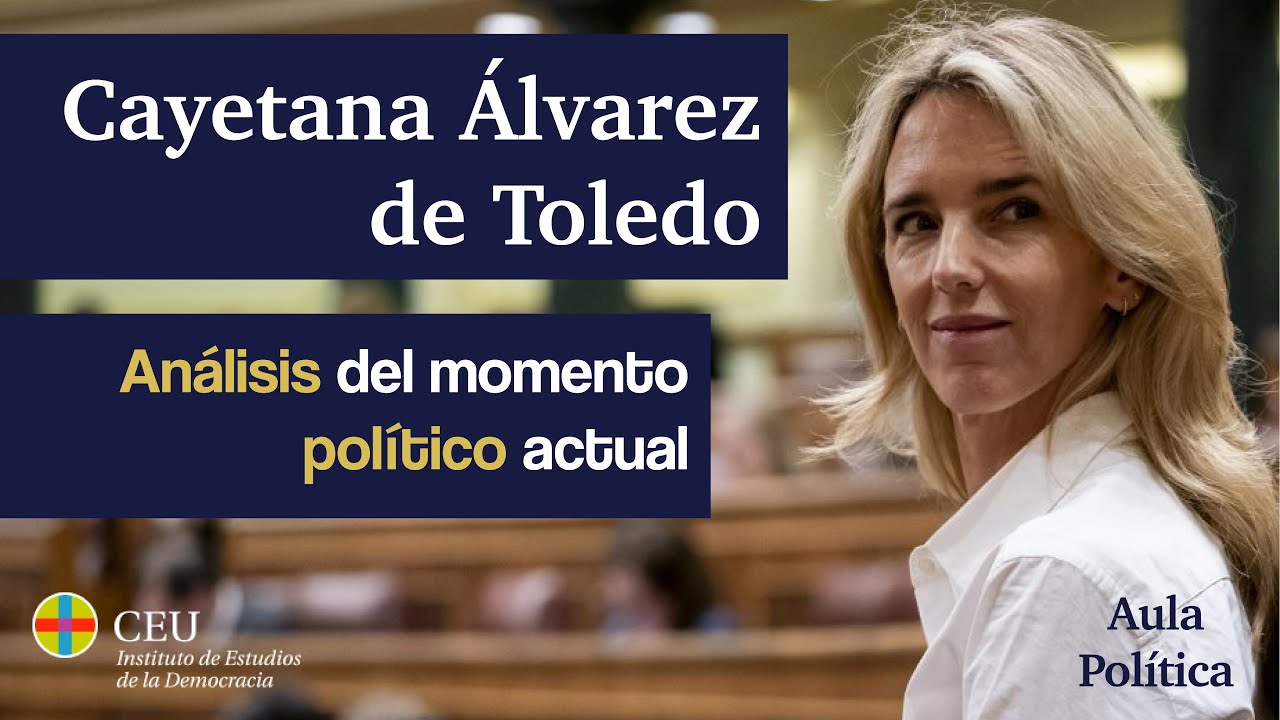 Análisis del momento político actual en España - Cayetana Álvarez de Toledo