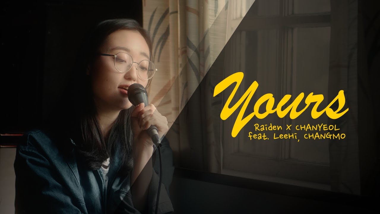 Raiden X 찬열 CHANYEOL ‘Yours (Feat. 이하이, 창모)’ Cover