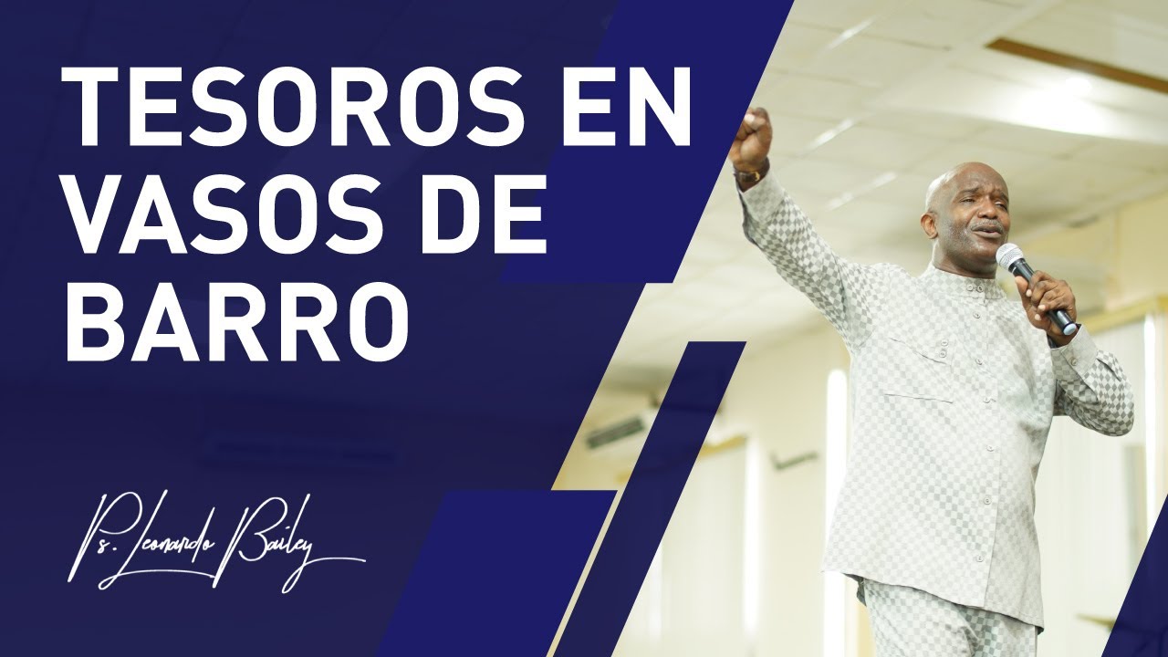 #61 TESOROS EN VASOS DE BARRO | Pastor Leonardo Bailey