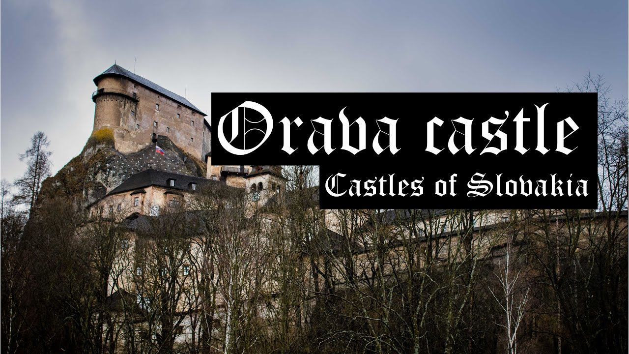 Castles of Slovakia: Oravsky Hrad (Castle Orava)