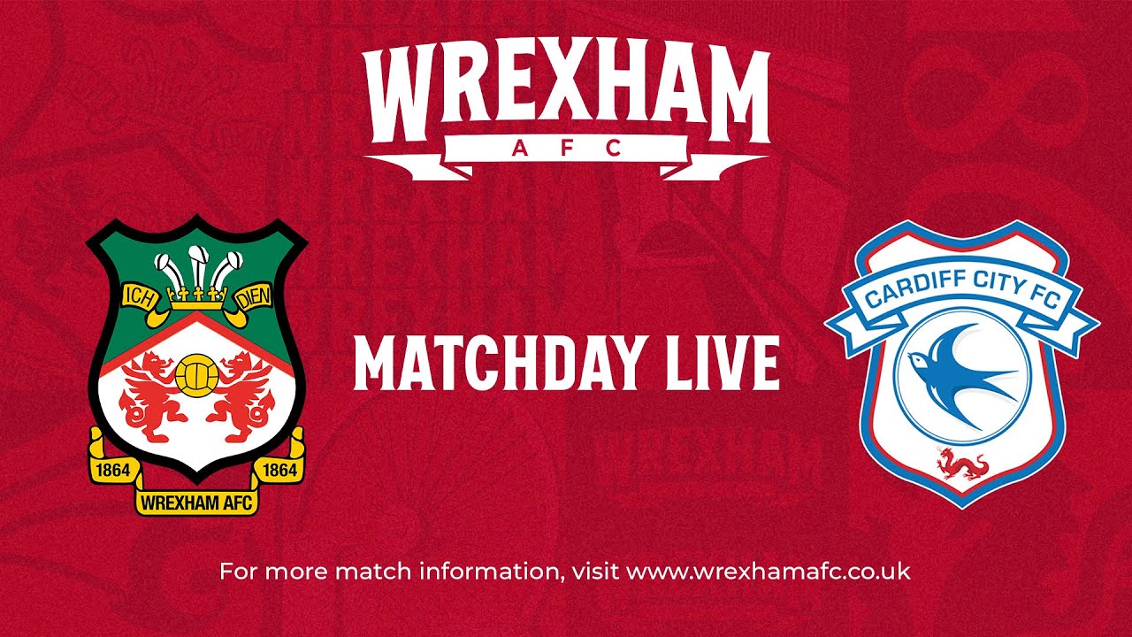 Wrexham Match Day Live - Wrexham vs Cardiff City