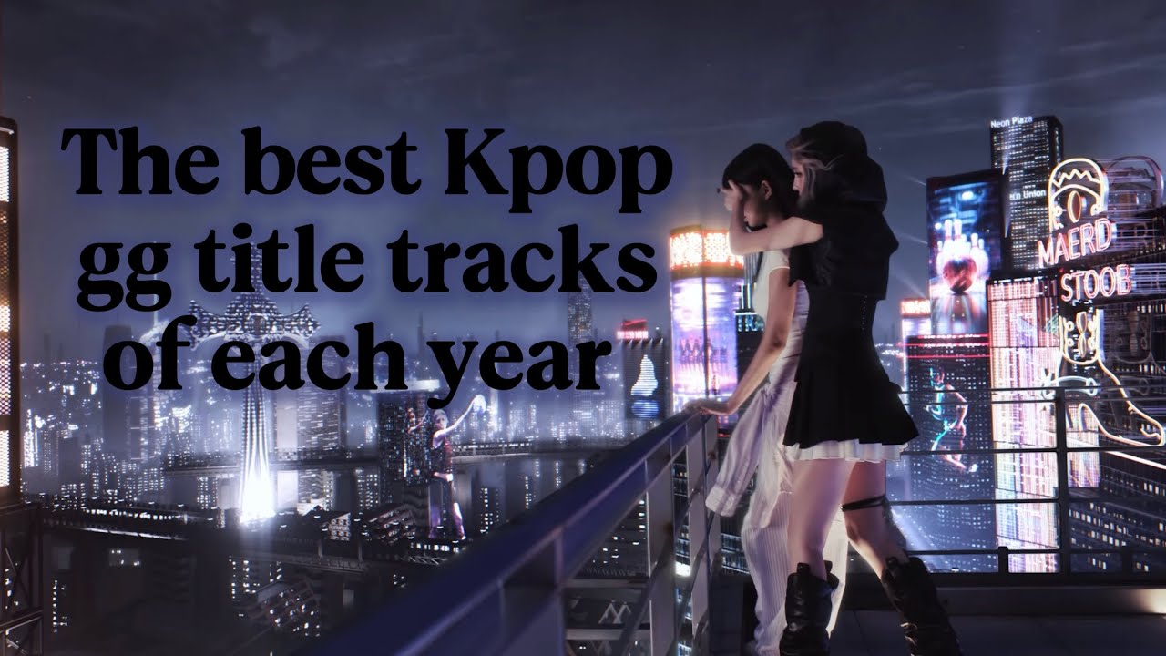My Favorite Kpop Girl Group Title Tracks of Each Year (2010-2025)