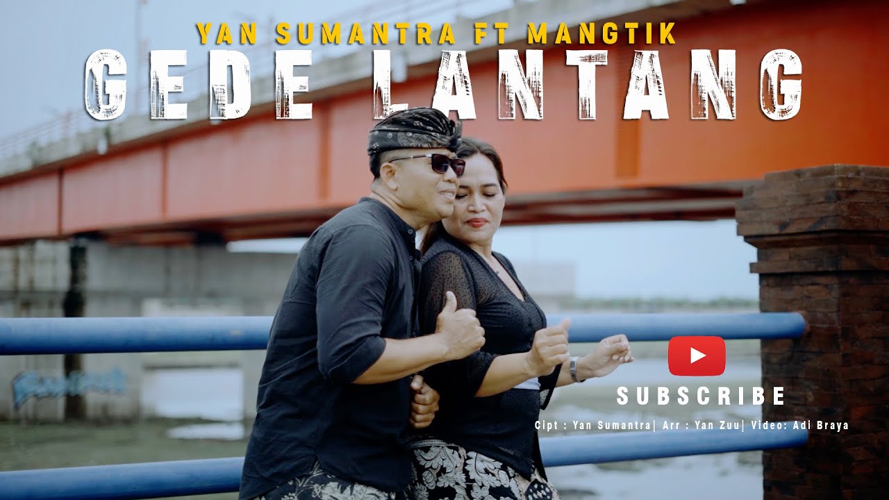 Gede Lantang_Yan Sumantra & Mangtik (Official Music Video)