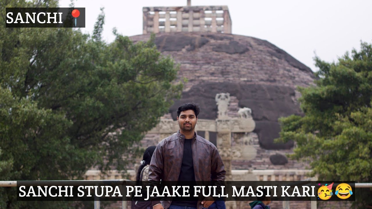 Sanchi Stupa pe full masti🥳