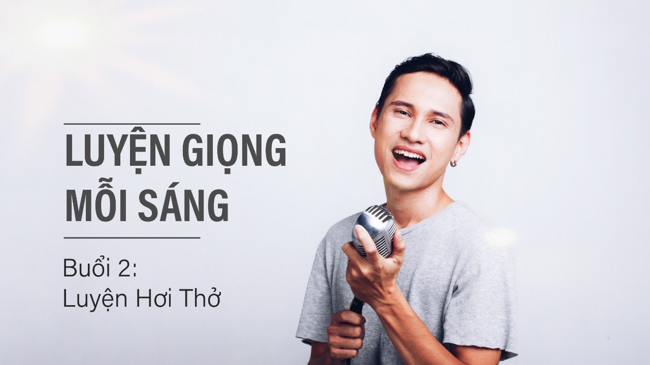Luyện Giọng Mỗi Sáng - Buổi 2: Luyện Hơi Thở