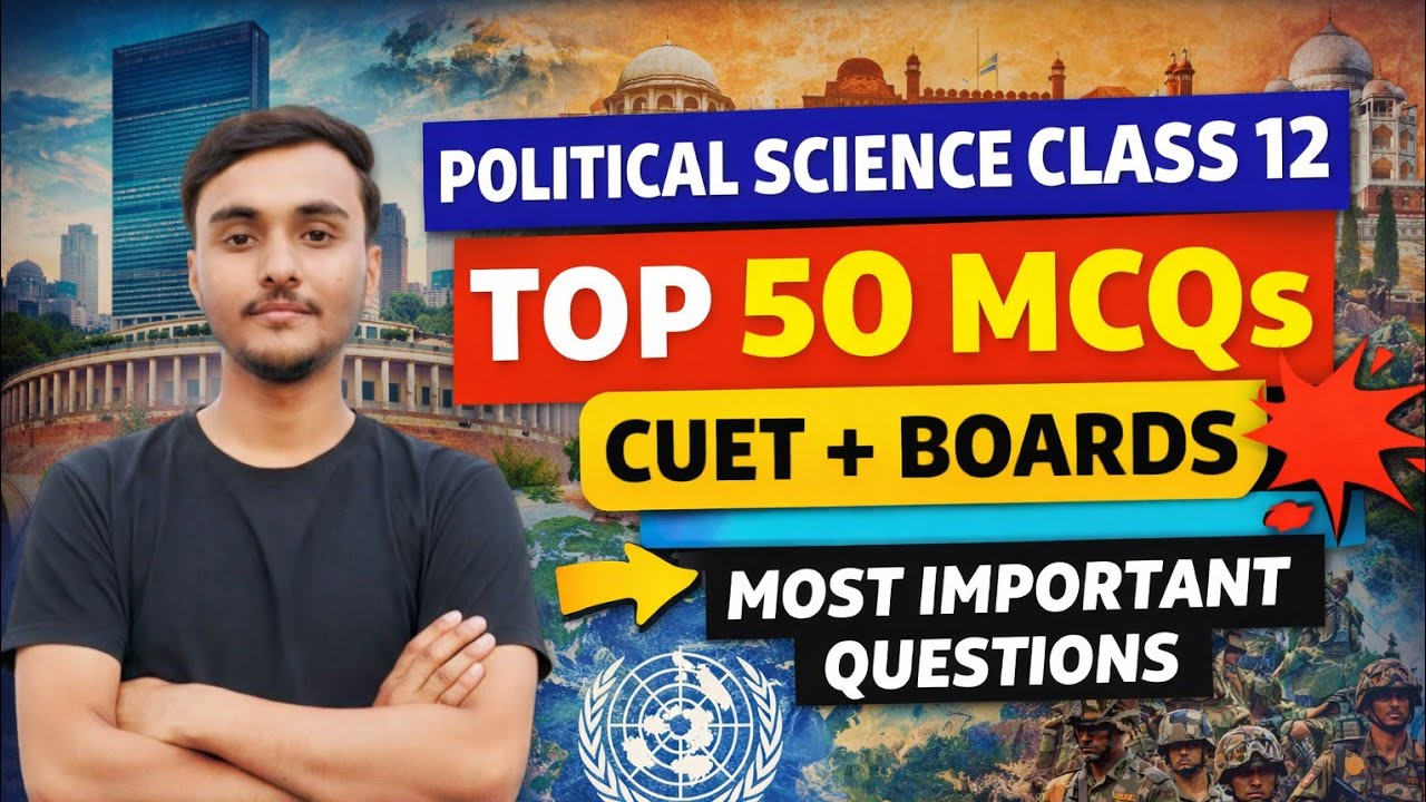 Political Science Class 12 Top 50 MCQs 2026 | CUET UG + Boards Most Important Questions