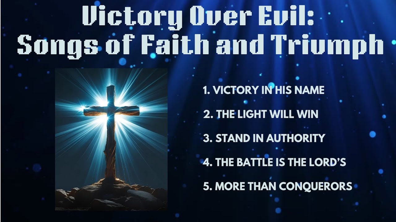 Songs of  Victory Over Evil &ndash;🙏 Gospel Songs of Faith and Triumph 🎵