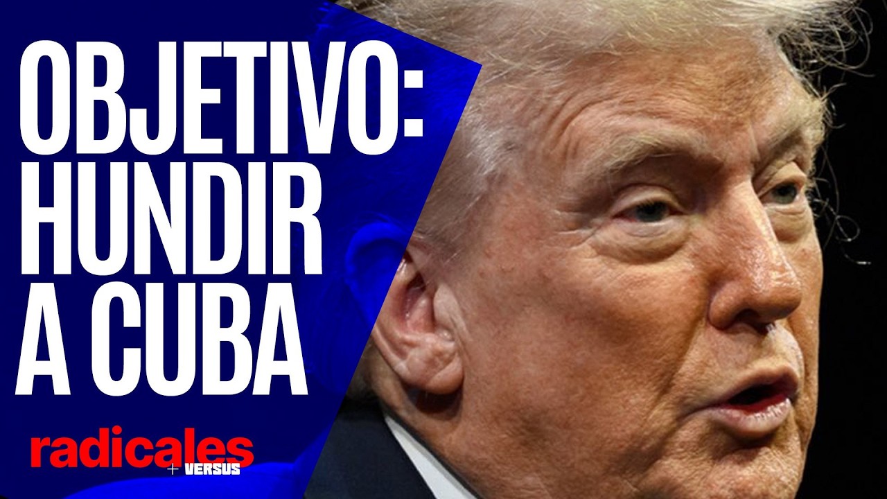 #Radicales ¬ Trump asfixia a Cuba y alienta a la derecha mexicana a atacar a Sheinbaum