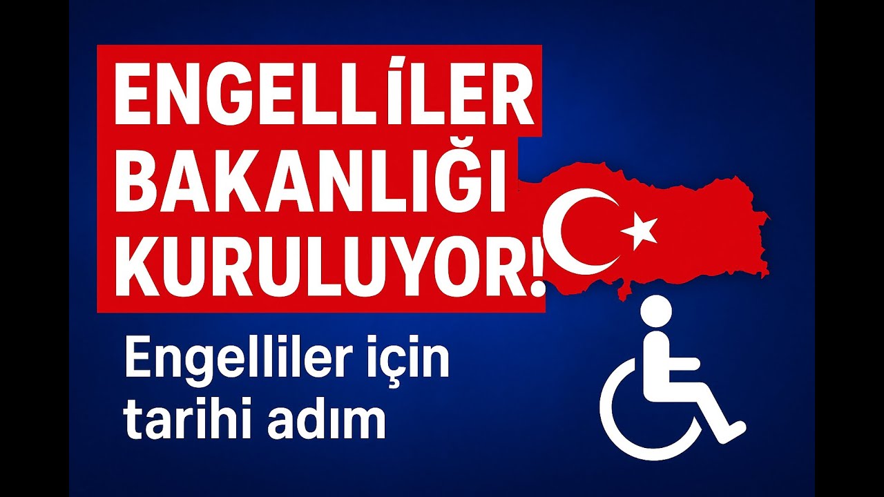 Engelliler Bakanlığı Kuruluyor ( Bakanlığın İlk Yapması Gerekenler - Taleplerimiz... )
