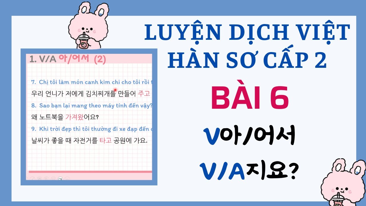 LUYỆN DỊCH VIỆT HÀN SƠ CẤP 2 [BÀI 6] Sách Tiếng Hàn Tổng Hợp Sơ Cấp 2