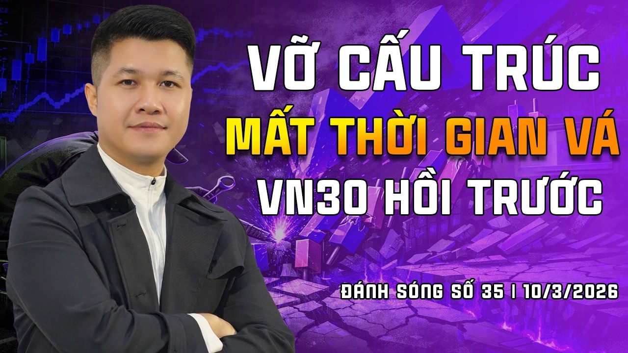 ĐÁNH SÓNG SỐ 35/2026: VỠ CẤU TRÚC - MẤT THỜI GIAN VÁ - VN30 HỒI TRƯỚC | Anh Lương Vịt