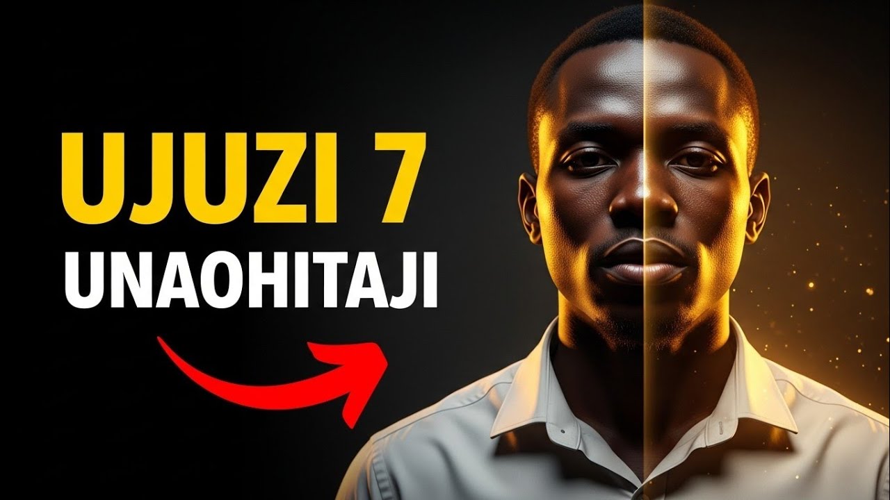 UJUZI 7 Unaohitaji Kujifunza Ili Maisha Yako Yafanikiwe 🚀 (Siri ya #6 Itakushangaza)
