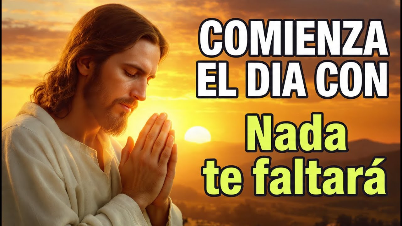 Dios Te Dice Hoy | Oración de la Mañana con el Salmo 23 — Nada Te Faltará Hoy