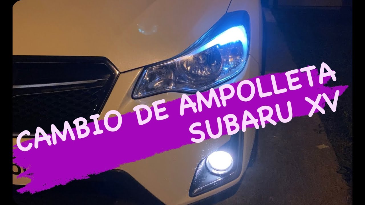 CAMBIO AMPOLLETAS, LUCES, BOMBILLOS SUBARU XV CROSSTREK