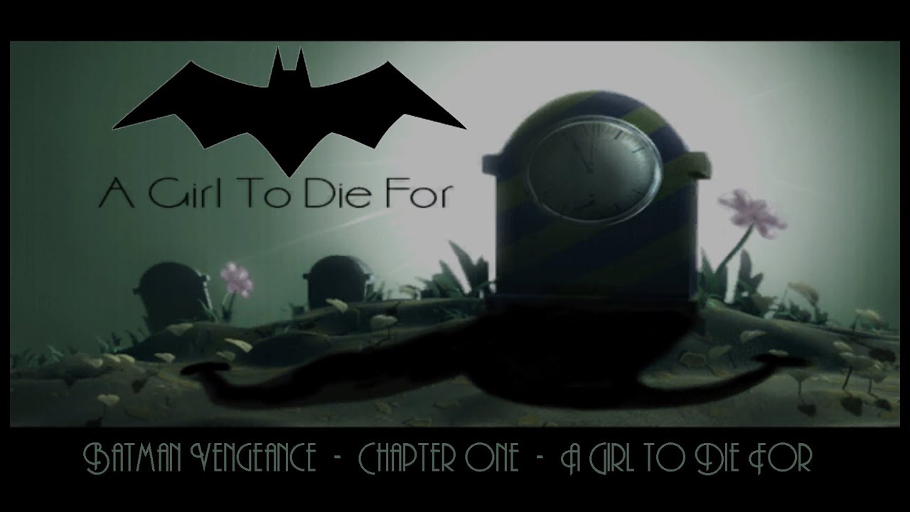 Batman Vengeance - Chapter One (A Girl to Die For) - JOKER IS DEAD?!!