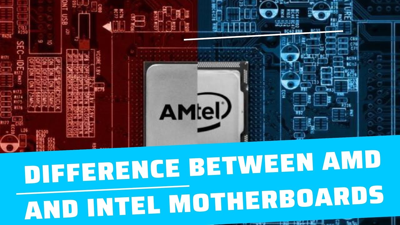 Difference between AMD and Intel Motherboards