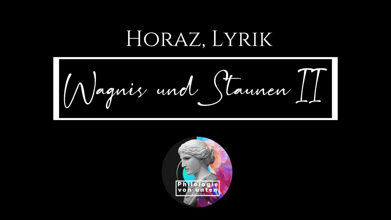Horaz, Lyrik: Wagnis und Staunen II