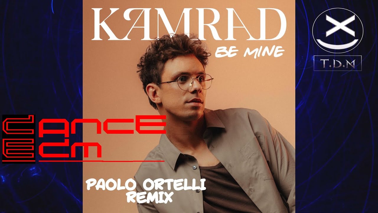 KAMRAD - Be Mine (Paolo Ortelli Remix) 😍🔥