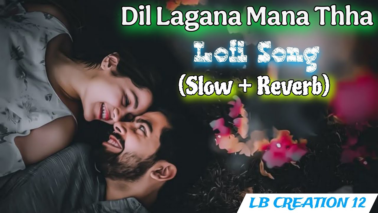 Dil Lagana Mana Thha (Lo-fi) 🌙 | Romantic Hindi Song | Krish & Kishore Mondal | LB Creation 12 