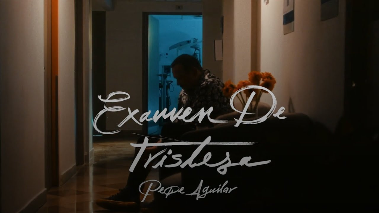 Pepe Aguilar - Examen De Tristeza (Video Oficial)