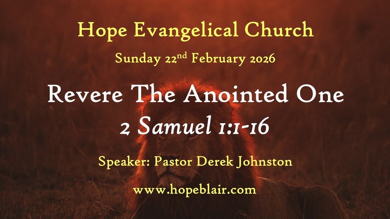 Revere The Anointed One - 2 Samuel 1:1-16 - 22.02.2026