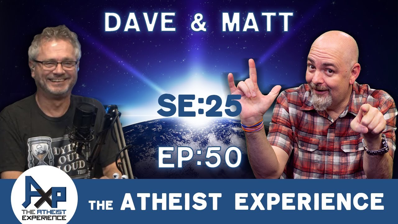 The Atheist Experience 25.50 with Matt Dillahunty and Dave Warnock