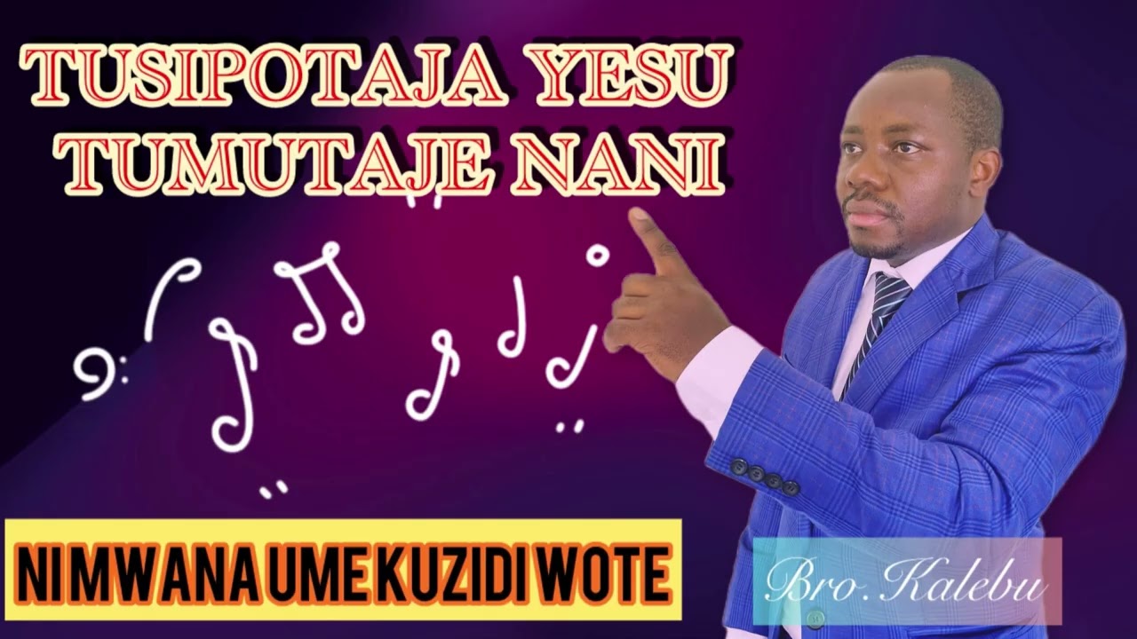 TUSIPO TAJA YESU TUMUTAJE NANI 