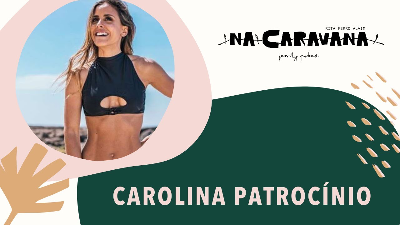 N'A Caravana com Carolina Patrocínio #35 Foco, Parto no Covid e Chorar no WC