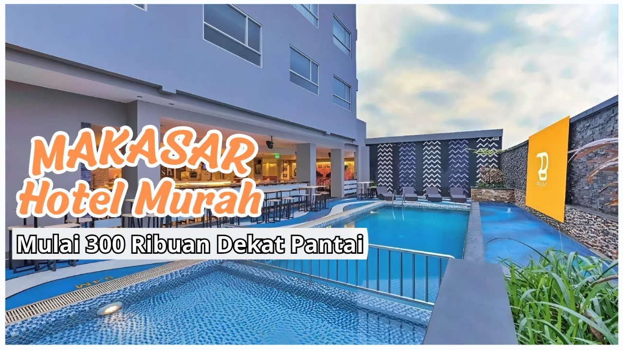 10 Rekomendasi HOTEL MURAH DI MAKASAR 2025 - Cocok Untuk Family Trip, Bareng Teman atau Pasangan