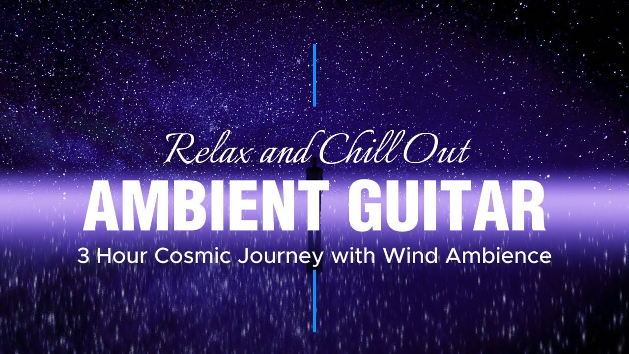 3 Hours Cosmic Ambient Guitar Music for Sleep & Deep Relaxation