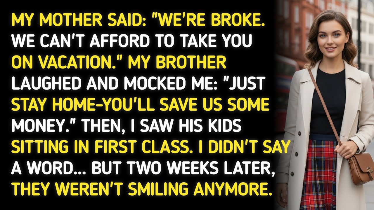 MY MOTHER SAID: “WE’RE BROKE. WE CAN’T AFFORD TO TAKE YOU ON VACATION.”MY BROTHER LAUGHED AND