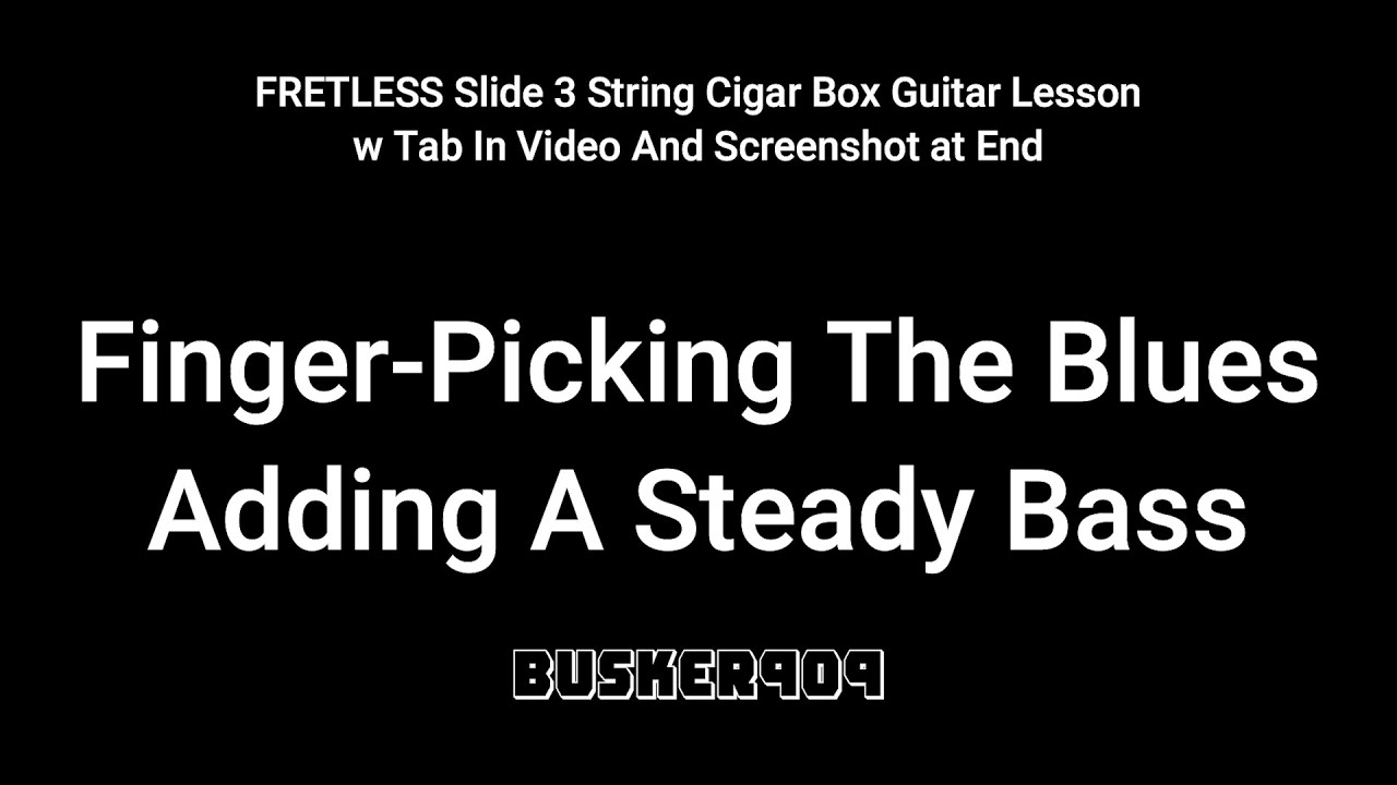 Fingerstyle Cigar Box Guitar Lesson, Adding a Steady Bass to a 12 bar Blues, (Easy) (FRETLESS)