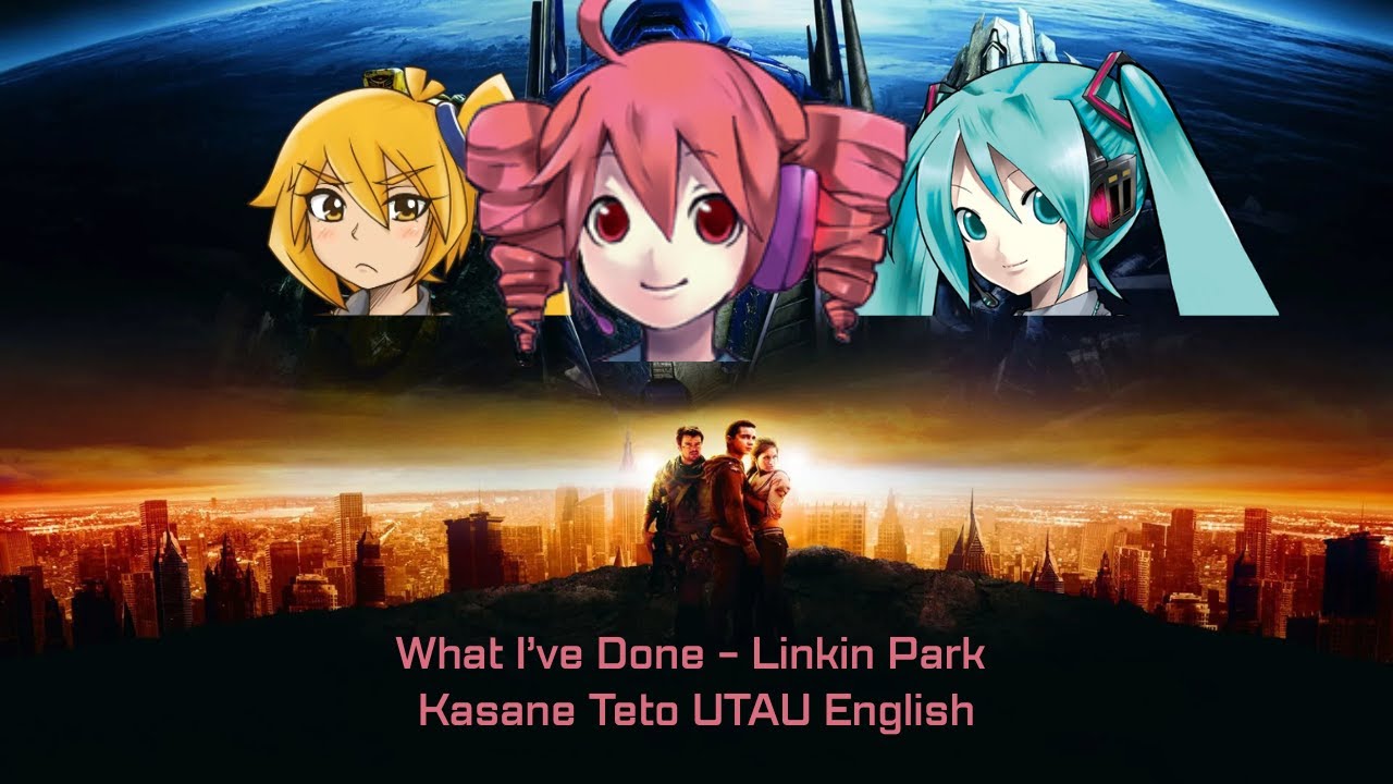 [重音テト | Kasane Teto UTAU English] Linkin Park - What I've Done