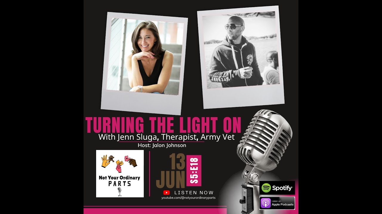 S5 Episode 18: Turning The Light On with Jenn Sluga, Therapist, Army Vet