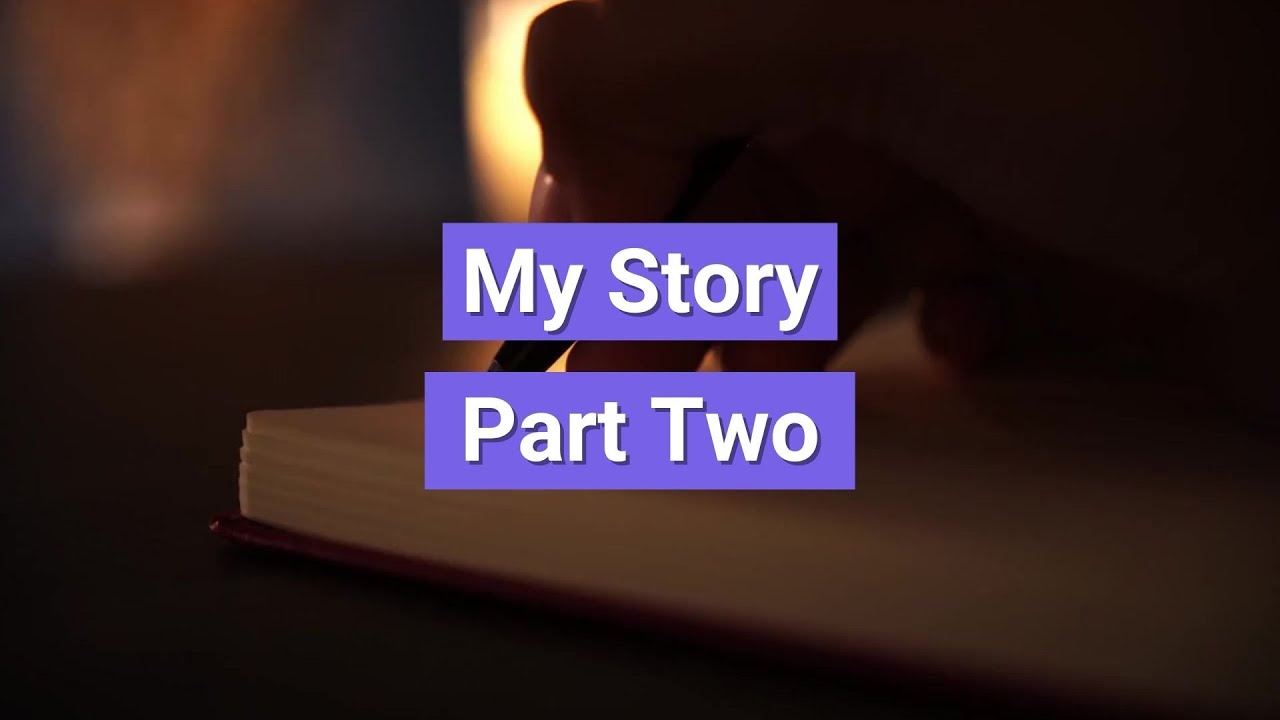 My Story (Part 2)