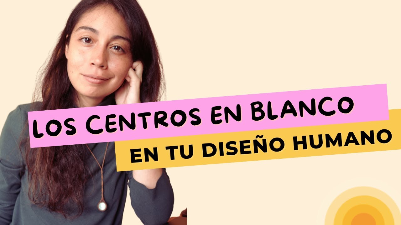 Centros en Blanco en Diseño Humano | Sensibilidad | Centros Indefinidos - easyhumanesign