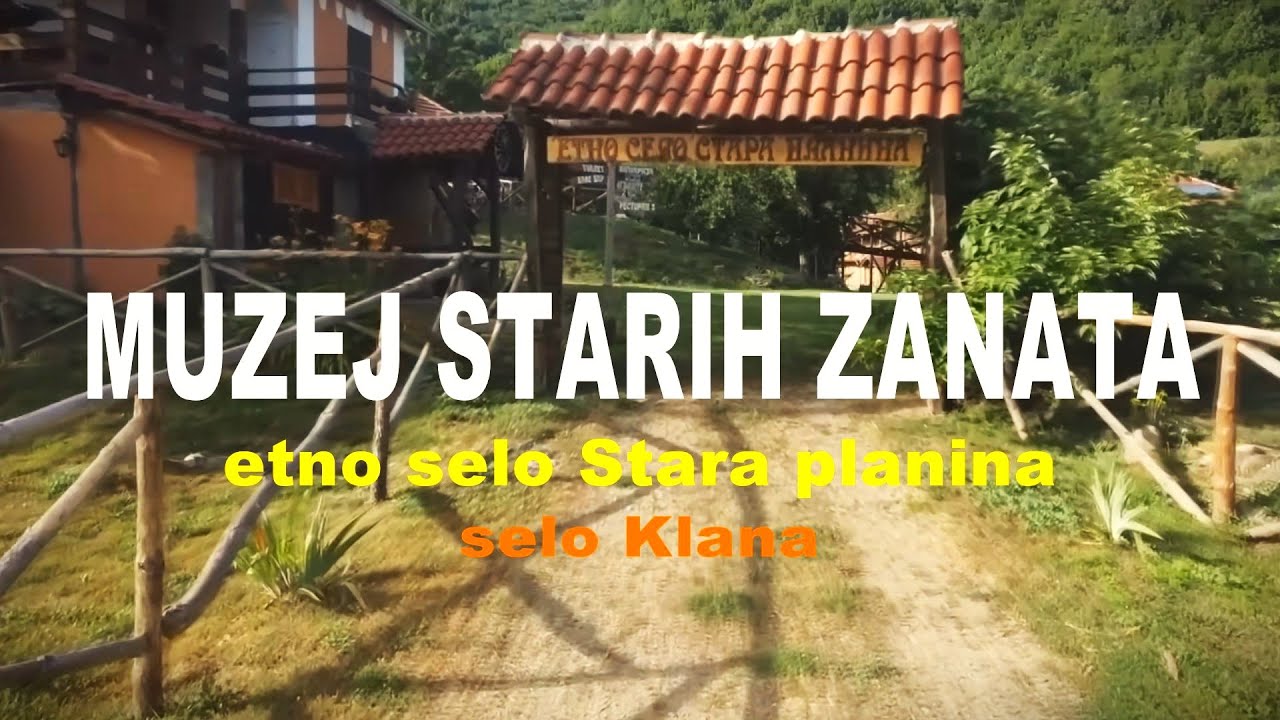 MUZEJ STARIH ZANATA - selo Kalna, Stara planina