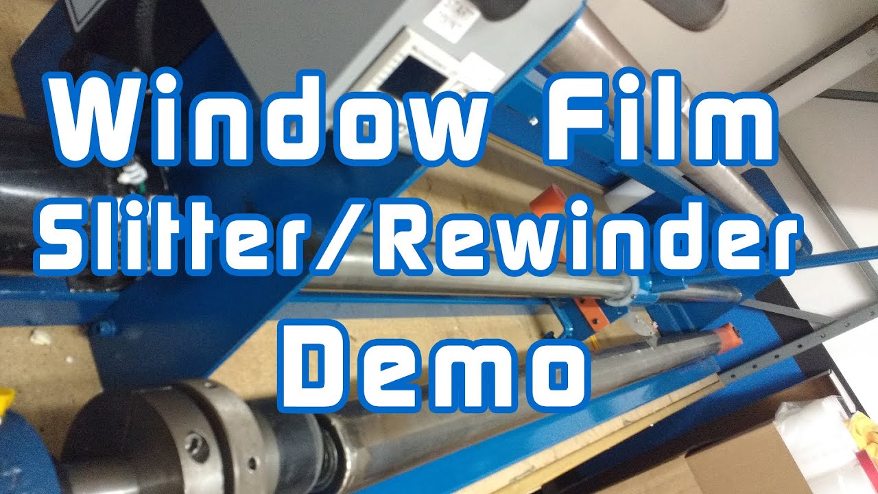 Window Film Slitter/Rewinder Demo
