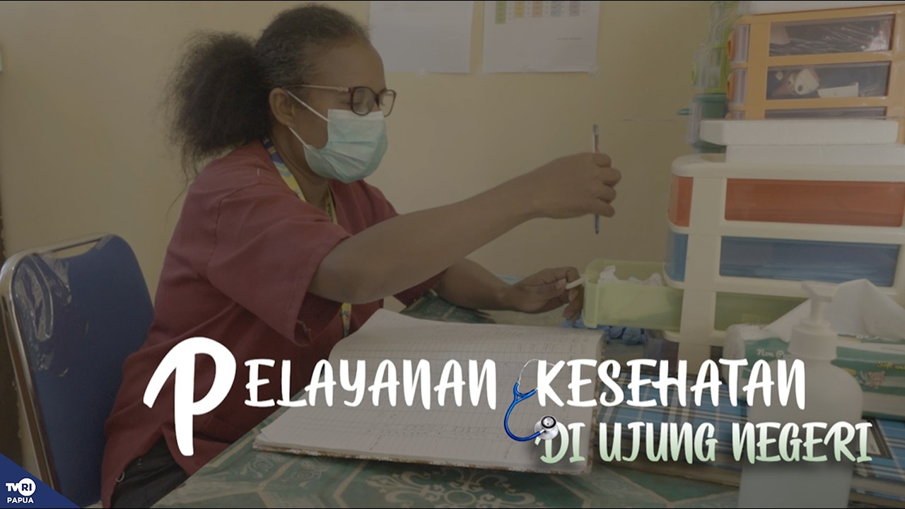 PELAYANAN KESEHATAN DI UJUNG NEGERI: PAHLAWAN KEMANUSIAAN DI PERBATASAN PAPUA [PAPUA MEMBANGUN]