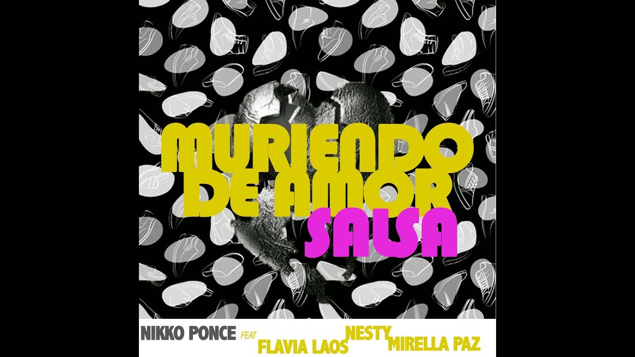 Nikko Ponce & Flavia Laos & Nesty & Mirella Paz - Muriendo de Amor (Salsa Version)